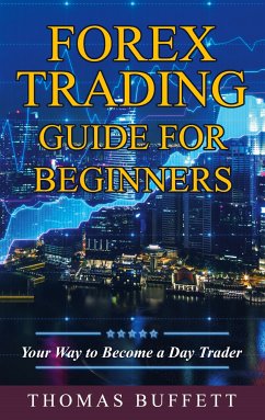 Forex Trading Guide for Beginners (eBook, ePUB) - Buffett, Thomas