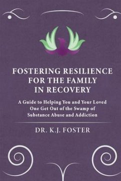 FOSTERING RESILIENCE FOR THE FAMILY IN RECOVERY (eBook, ePUB) - Foster, Kj
