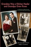 Grandma Was a Kitchen Healer and Grandpa Grew Roses: Life (eBook, ePUB) Grandma Was a Kitchen Healer and Grandpa Grew Roses: Life (eBook, ePUB)