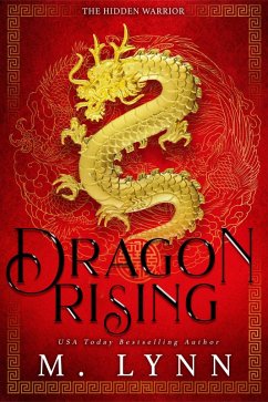 Dragon Rising: A Mulan Inspired Fantasy (The Hidden Warrior, #1) (eBook, ePUB) - Lynn, M.
