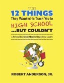 The 12 Things They Wanted To Teach You in High School...But Couldn't (eBook, ePUB)
