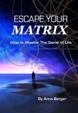 ESCAPE YOUR MATRIX (eBook, ePUB)