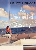 An Unexpected Destiny (eBook, ePUB) An Unexpected Destiny (eBook, ePUB)