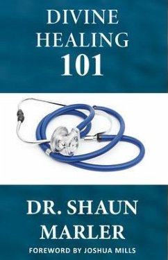 Divine Healing 101 (eBook, ePUB) - Marler, Shaun