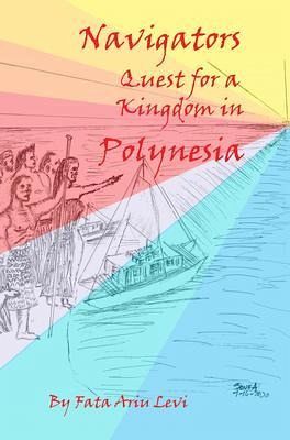 Navigators Quest For A Kingdom In Polynesia (eBook, ePUB) Navigators Quest For A Kingdom In Polynesia (eBook, ePUB)