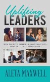 Uplifting Leaders! How to Have Difficult Conversations that Motivate and Inspire (eBook, ePUB)