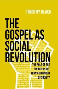 The Gospel as Social Revolution (eBook, ePUB) - Black, Timothy The Gospel as Social Revolution (eBook, ePUB) - Black, Timothy