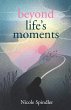 Beyond Life's Moments (eBook, ePUB) - Bild 1
