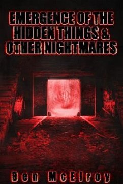Emergence of the Hidden Things & Other Nightmares (eBook, ePUB) - McElroy, Ben