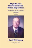 My Life as a Newfoundland Union Organizer The Memoirs of Cyril W. Strong 1912-1987 (eBook, ePUB)