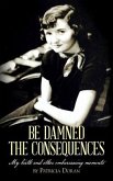 Be Damned the Consequences (eBook, ePUB)