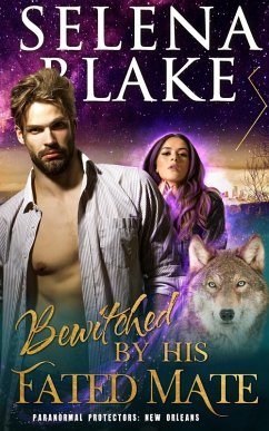 Bewitched by His Fated Mate (Paranormal Protectors: New Orleans, #0) (eBook, ePUB) - Blake, Selena