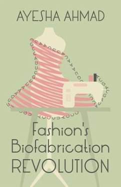 Fashion's Biofabrication Revolution (eBook, ePUB) - Ahmad, Ayesha