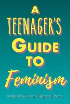 A Teenager's Guide to Feminism (eBook, ePUB)