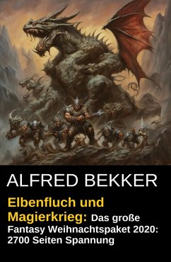 Cover Elbenfluch und Magierkrieg: Das große Fantasy Weihnachtspaket 2020: 2700 Seiten Spannung (eBook, ePUB)