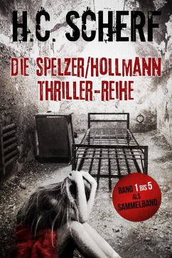 Die Spelzer/Hollmann-Thriller-Reihe (eBook, ePUB) - Scherf, H. C.