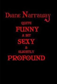Quite Funny, A Bit Sexy & Slightly Profound (eBook, ePUB) - Narraway, Diane