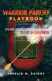 WARRIOR PARENT PLAYBOOK (eBook, ePUB) WARRIOR PARENT PLAYBOOK (eBook, ePUB)