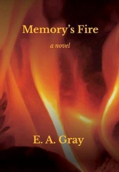 Memory's Fire (eBook, ePUB) - Gray, E. A.