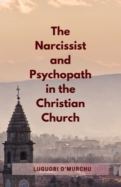 The Narcissist and Psychopath in the Christian Church (eBook, ePUB) - Murchu, Luguori O'