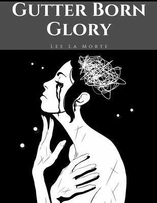 Gutter Born Glory (eBook, ePUB) Gutter Born Glory (eBook, ePUB)
