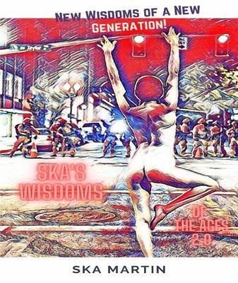 Ska's Wisdoms of the Ages 2.0 (eBook, ePUB) Ska's Wisdoms of the Ages 2.0 (eBook, ePUB)