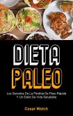 Dieta Paleo: Los Secretos De La Pérdida De Peso Rápida Y Un Estilo De Vida Saludable (eBook, ePUB)