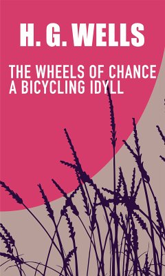 The Wheels of Chance (eBook, ePUB) - Wells, H. G.