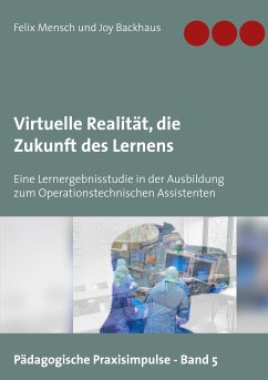 Virtuelle Realität, die Zukunft des Lernens (eBook, ePUB) - Mensch, Felix; Backhaus, Joy