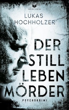 Der Stilllebenmörder: Psychokrimi (eBook, ePUB) - Hochholzer, Lukas