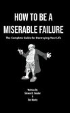 How to Be a Miserable Failure (eBook, ePUB)