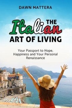 The Italian Art of Living (eBook, ePUB) - Mattera, Dawn