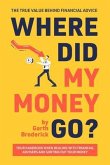 Where Did My Money Go? The True Value Behind Financial Advice (eBook, ePUB)