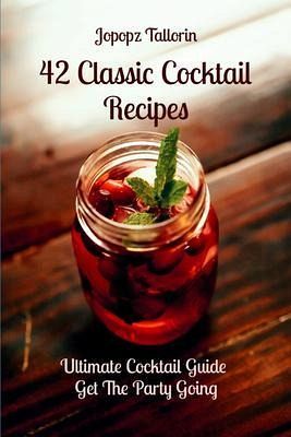 42 Classic Cocktail Recipes (eBook, ePUB) 42 Classic Cocktail Recipes (eBook, ePUB)