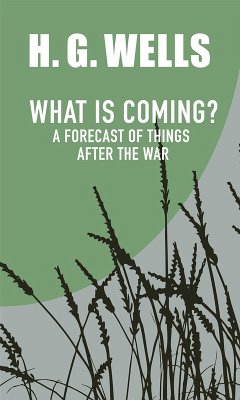 What is Coming? A Forecast of Things after the War (eBook, ePUB) - Wells, H. G.