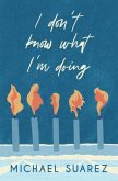 I Don't Know What I'm Doing (eBook, ePUB) I Don't Know What I'm Doing (eBook, ePUB)