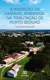 A Inserção da Variável Ambiental na Tributação de Porto Seguro (eBook, ePUB)