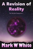 A Revision of Reality (The Tamboli Sequence, #3) (eBook, ePUB) A Revision of Reality (The Tamboli Sequence, #3) (eBook, ePUB)