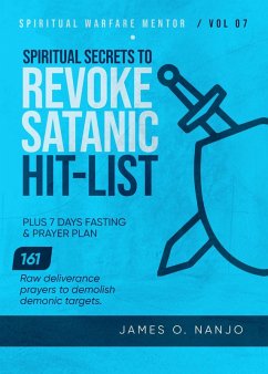 Spiritual Secrets to Revoke Satanic Hit List (Spiritual Warfare Mentor, #7) (eBook, ePUB) - Nanjo, James O.