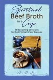 Spiritual Beef Broth in a CUP (eBook, ePUB) Spiritual Beef Broth in a CUP (eBook, ePUB)