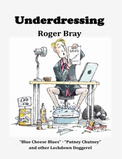 Underdressing, Blue Cheese Blues, Putney Chutney and Other Lockdown Doggerel (eBook, ePUB) - Bray, Roger