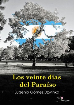 Los veinte días del Paraíso (eBook, ePUB) - Gómez Dzwinka, Eugenio