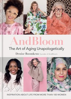 And Bloom The Art of Aging Unapologetically (eBook, ePUB) - Boomkens, Denise