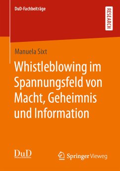 Whistleblowing im Spannungsfeld von Macht, Geheimnis und Information (eBook, PDF) - Sixt, Manuela