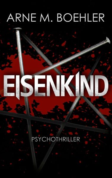 Eisenkind - Psychothriller (eBook, ePUB) Eisenkind - Psychothriller (eBook, ePUB)