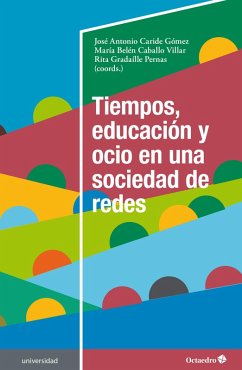 Tiempos, educación y ocio en una sociedad de redes (eBook, ePUB) - Caride Gómez, José Antonio; Caballo Villar, María Belén; Gradaílle Pernas, Rita