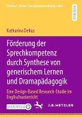 Förderung der Sprechkompetenz durch Synthese von generischem Lernen und Dramapädagogik (eBook, PDF)