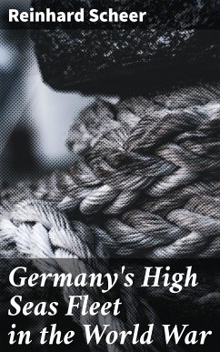 Germany's High Seas Fleet in the World War (eBook, ePUB) - Scheer, Reinhard