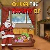 Oliver, the Naughty Elf (eBook, ePUB)