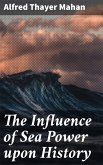 The Influence of Sea Power upon History (eBook, ePUB)